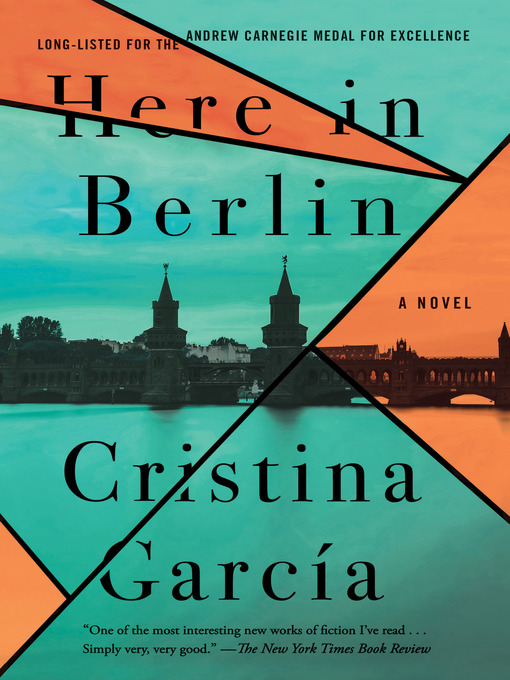 Title details for Here in Berlin by Cristina Garcia - Available